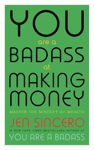 Picture of You Are a Badass at Making Money: Master the Mindset of Wealth: Learn how to save your money with one of the world's most exciting self help authors