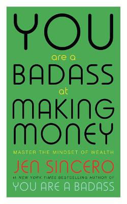 Picture of You Are a Badass at Making Money: Master the Mindset of Wealth: Learn how to save your money with one of the world's most exciting self help authors