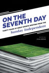 Picture of On The Seventh Day: Thirty Years of Great Sports Writing from the Sunday Independent