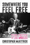 Picture of Somewhere You Feel Free: Tom Petty and Los Angeles