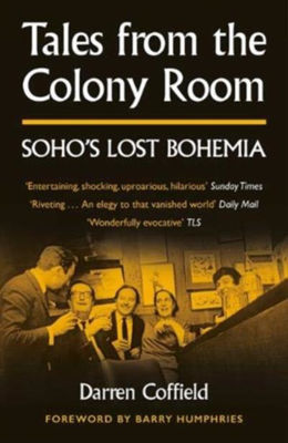 Picture of Tales from the Colony Room: Soho's Lost Bohemia