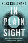 Picture of In Plain Sight: an Investigation into Ufos and Impossible Science