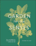 Picture of Garden for the Senses: How Your Garden Can Soothe Your Mind and Awaken Your Soul