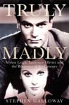 Picture of Truly Madly : Vivien Leigh, Laurence Olivier and the Romance of the Century