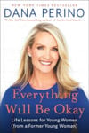 Picture of Everything Will Be Okay: Life Lessons for Young Women (from a Former Young Woman)