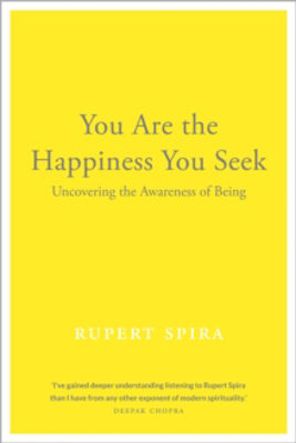 Picture of You Are the Happiness You Seek: Uncovering the Awareness of Being
