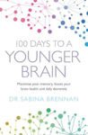 Picture of 100 Days to a Younger Brain: Maximise your memory, boost your brain health and defy dementia