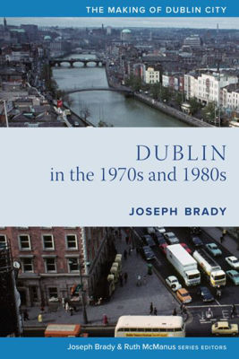 Picture of Dublin from 1970 to 1990: The City Transformed