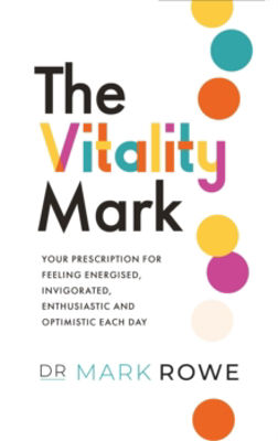 Picture of The Vitality Mark : Your Prescription For Feeling Energised, Invigorated, Enthusiastic And Optimistic Each Day
