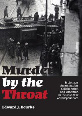 Picture of Murder By The Throat : Espionage Assassination Collaboration And Execution In The Irish War Of Independence Second Edition