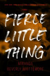 Picture of Fierce Little Thing : A Novel