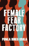 Picture of Female Fear Factory: Dismantling Patriarchy's Violent Toolkit