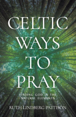 Picture of Celtic Ways to Pray: Finding God in the Natural Elements
