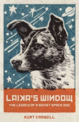 Picture of Laika's Window: The Legacy of a Soviet Space Dog