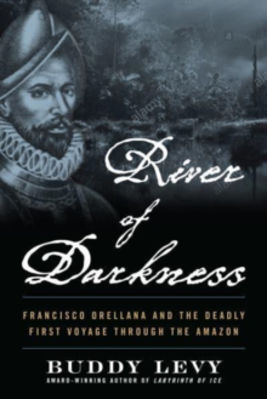 Picture of River of Darkness: The Deadly First Voyage Through The Amazon