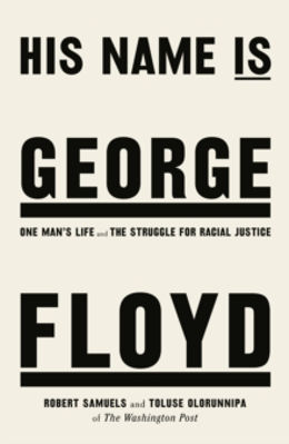 Picture of His Name Is George Floyd : One Man's Life And The Struggle For Racial Justice