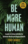 Picture of Be More Human: How to transform your lifestyle for optimum health, happiness and vitality