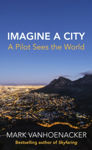Picture of Imagine a City : A Pilot Sees the World
