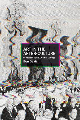 Picture of Making Art in Terrible Times: Capitalist Crisis and Cultural Strategy