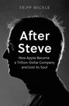 Picture of After Steve : How Apple Became a Trillion-Dollar Company and Lost its Soul