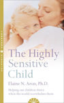 Picture of The Highly Sensitive Child: Helping our children thrive when the world overwhelms them