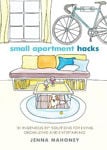 Picture of Small Apartment Hacks: 101 Ingenious DIY Solutions for Living, Organizing, and Entertaining
