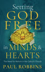 Picture of Setting God Free in Catholic Minds and Hearts: The Need for Reform