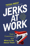 Picture of Jerks at Work: Toxic Coworkers and What to do About Them