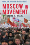 Picture of Moscow in Movement: Power and Opposition in Putin's Russia