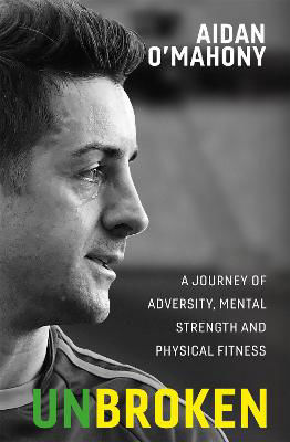 Picture of Unbroken: A journey of adversity, mental strength and physical fitness