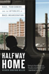 Picture of Halfway Home: Race, Punishment, and the Afterlife of Mass Incarceration