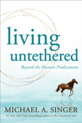 Picture of Living Untethered: Beyond the Human Predicament