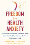 Picture of Freedom from Health Anxiety: Understand and Overcome Obsessive Worry about Your Health or Someone Else's and Find Peace of Mind