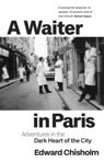 Picture of A Waiter in Paris : Adventures in the Dark Heart of the City