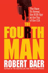 Picture of The Fourth Man : The Race to Reveal the KGB Spy at the Top of the CIA