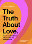 Picture of The Truth About Love : How to really fall in love with your life and everyone in it