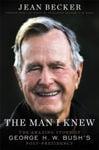 Picture of The Man I Knew: The Amazing Story of George H. W. Bush's Post-Presidency
