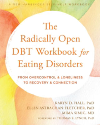Picture of The Radically Open DBT Workbook for Eating Disorders: From Overcontrol and Loneliness to Recovery and Connection