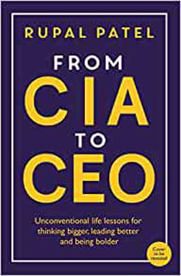Picture of From CIA to CEO: Unconventional Life Lessons for Thinking Bigger, Leading Better and Being Bolder