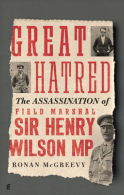 Picture of Great Hatred: The Assassination Of Field Marshal Sir Henry Wilson MP