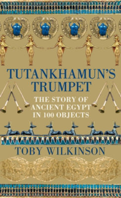 Picture of Tutankhamun's Trumpet : The Story of Ancient Egypt in 100 Objects