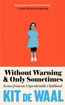 Picture of Without Warning and Only Sometimes : Scenes from an Unpredictable Childhood