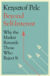 Picture of Beyond Self-Interest : Why the Market Rewards Those Who Reject It