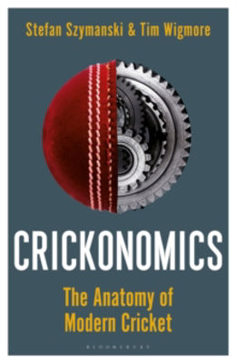 Picture of Crickonomics : The Anatomy of Modern Cricket
