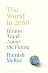 Picture of The World in 2050 : How to Think About the Future