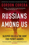 Picture of Russians Among Us: Sleeper Cells & the Hunt for Putin's Agents