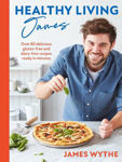 Picture of Healthy Living James: Over 80 delicious gluten-free and dairy-free recipes ready in minutes
