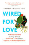 Picture of Wired For Love : A Neuroscientist's Journey Through Romance, Loss and the Essence of Human Connection