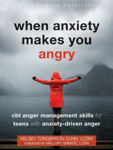 Picture of When Anxiety Makes You Angry: CBT Anger Management Skills for Teens with Anxiety-Driven Anger