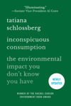 Picture of Inconspicuous Consumption: The Environmental Impact You Don't Know You Have